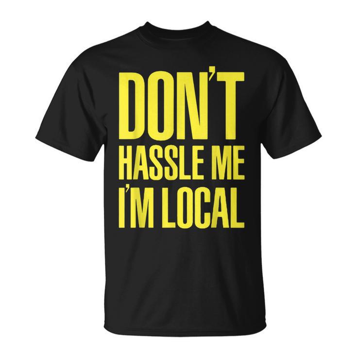 Don't Hassle Me I'm Local Nerd Geek What About Bob Graphic T-Shirt