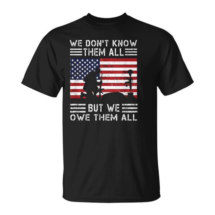 We Don't Know Them All But We Owe Them All Usa Memorial Day T-Shirt