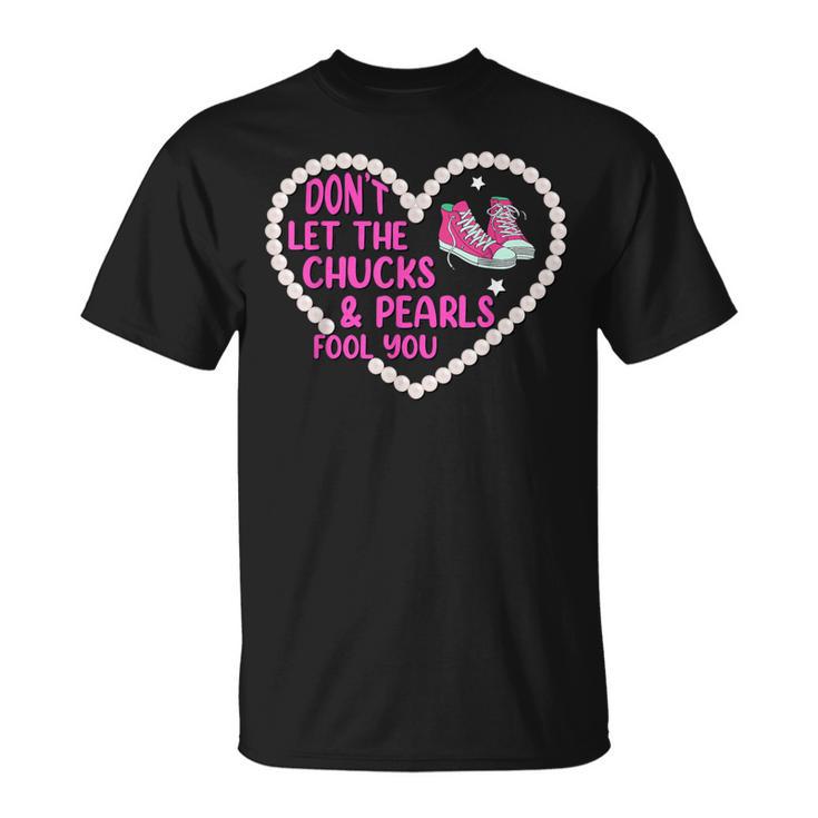 Don't Let The Chucks And Pearls Fool 2021 Chucks Pearls T-Shirt