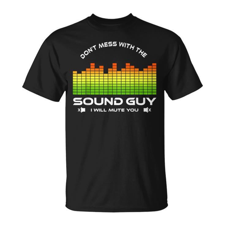 Don't Mess With The Sound Guy Sound Engineer T-Shirt