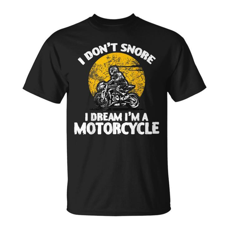 I Don't Snore I Dream I'm A Motorcycle Dad Vintage T-Shirt