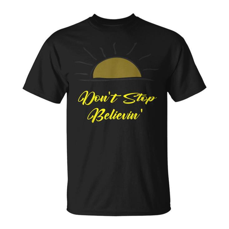 Don't Stop Believing Inspirational Sunrise T-Shirt