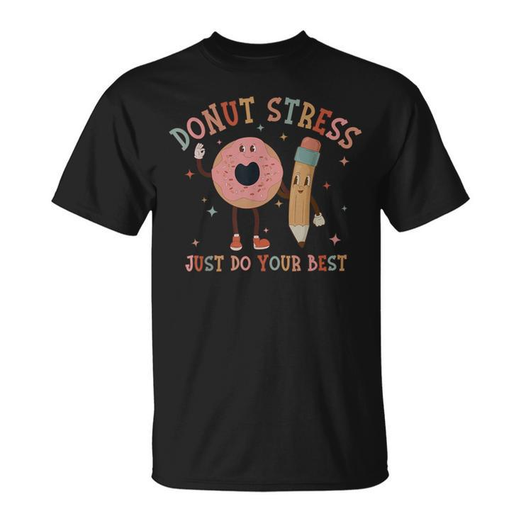 Donut Stress Just Do Your Best Teachers Testing Day T-Shirt