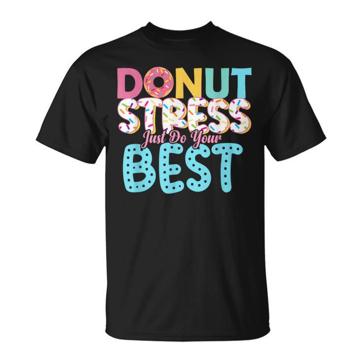 Donut Stress Just Do Your Best Teachers Testing Day T-Shirt