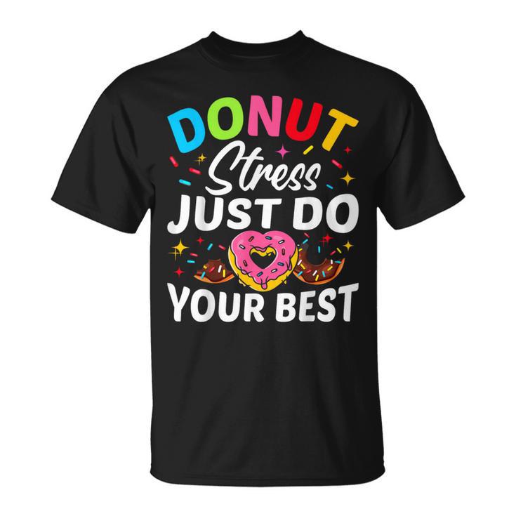 Donut Stress Just Do Your Best Testing Test Day T-Shirt