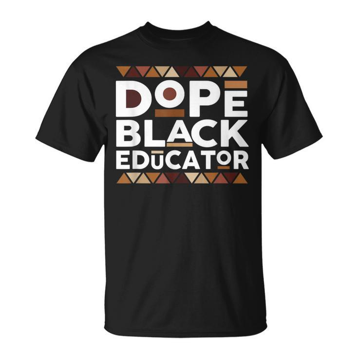 Dope Black Educator Black History Melanin Black Educator T-Shirt