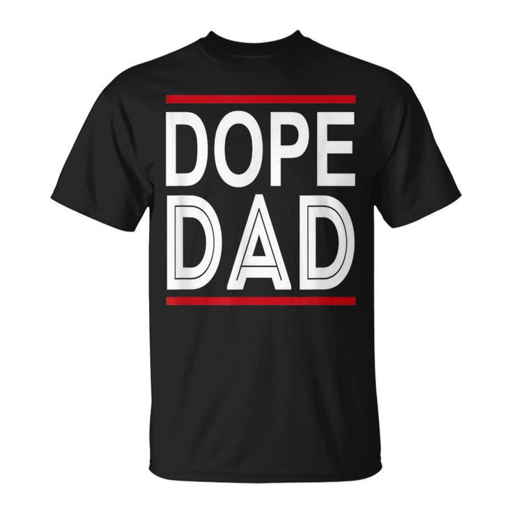 Dope Dad For Father's Day T-Shirt