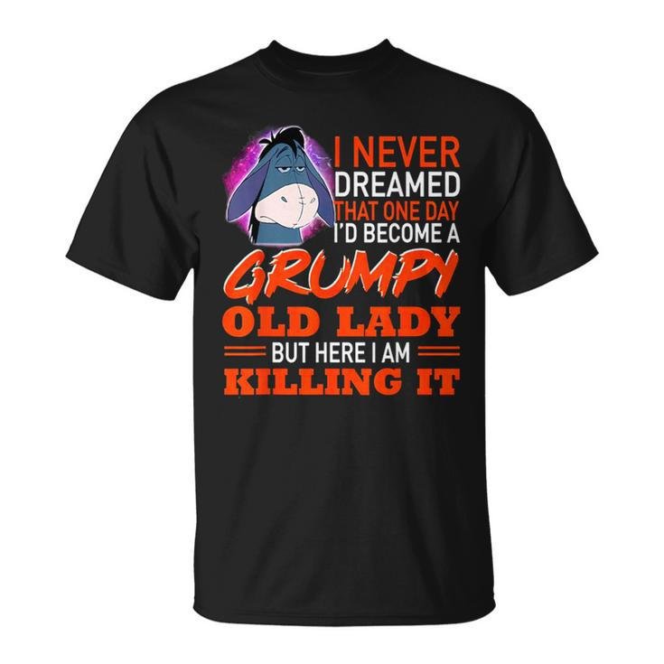 I Never Dreamed That One Day I'd Become A Grumpy Old Lady T-Shirt