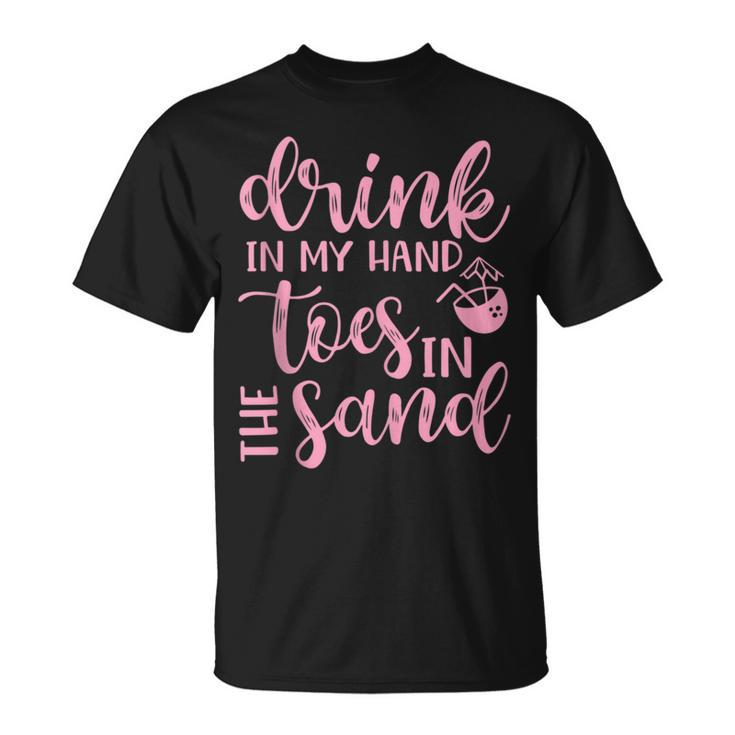 Drink In Hand Toes In The Sand Beach Cruise Vacation T-Shirt