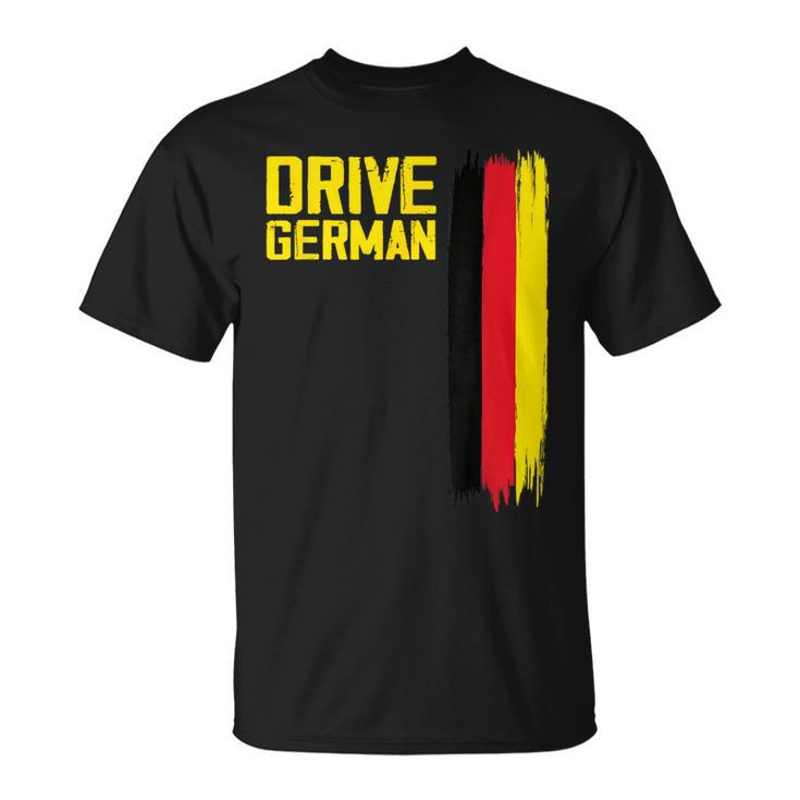 Drive German Cars Germany Flag Driving T-Shirt