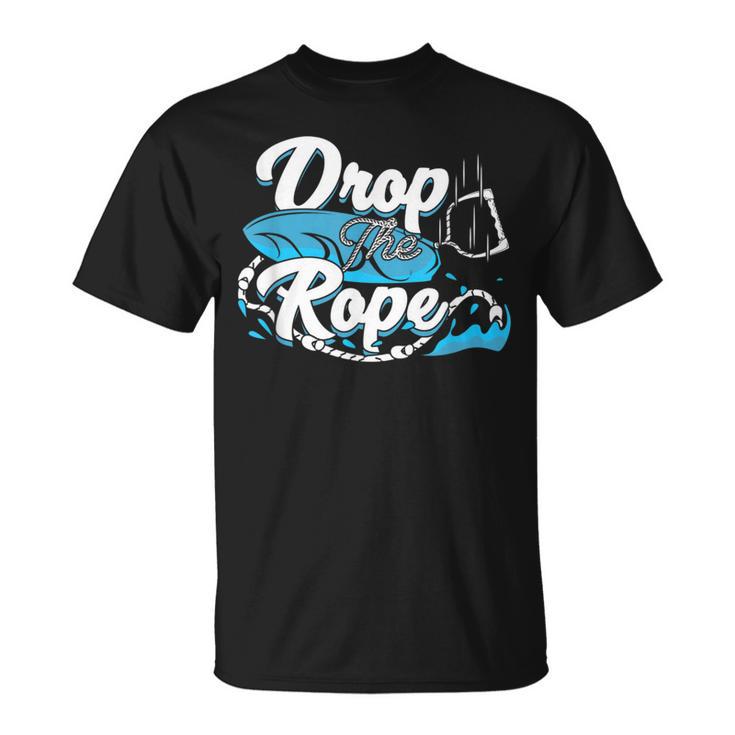 Drop The Rope For A Wakesurfer T-Shirt