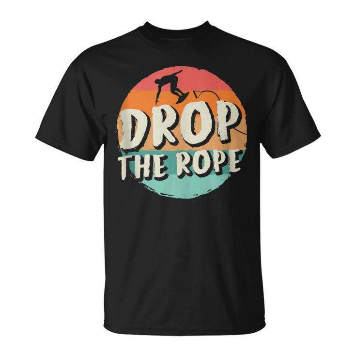 Drop The Rope Wake Surfing Wake Surf Wake Surfing T-Shirt