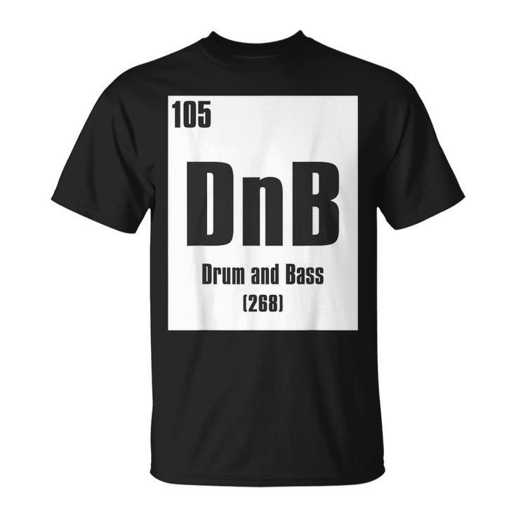 Drum And Bass Drum & Bass Periodic Table Dnb Dance Music T-Shirt