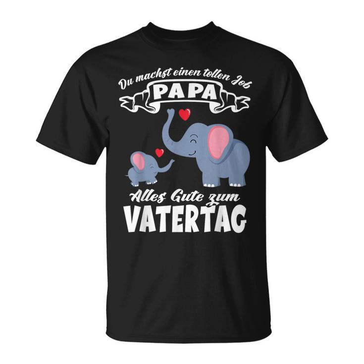 Du Machst Einen Tolle Job Papa Father's Day Baby Elephant Heart S T-Shirt