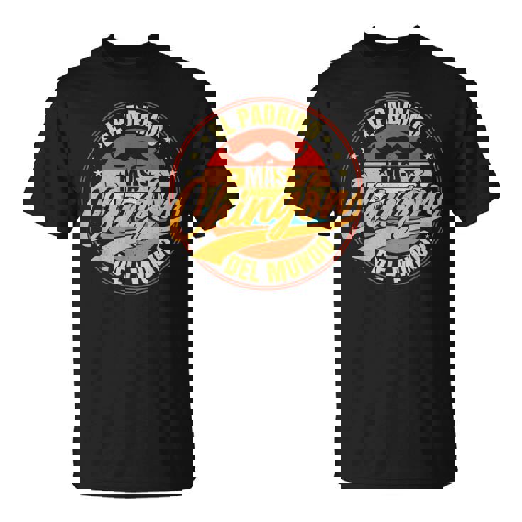 El Padrino Más Chingón Del Mundo Padrino Camiseta unisex