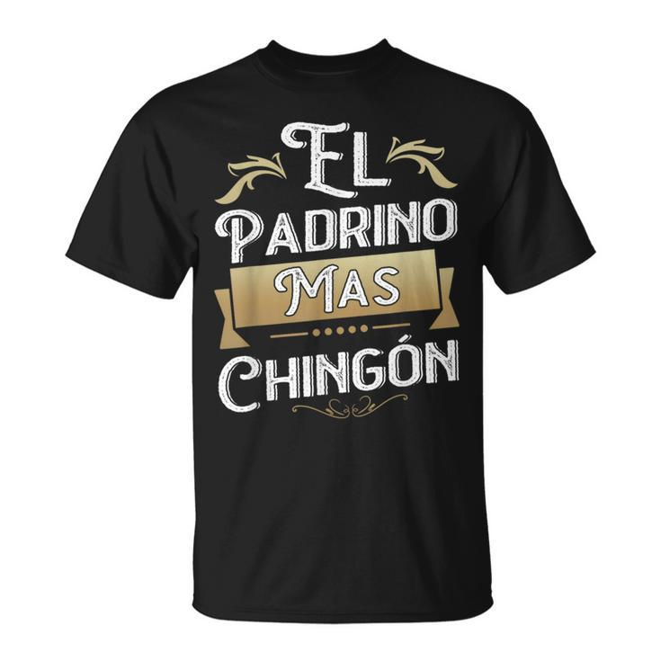 El Padrino Mas Chingon Mexican Godfather Padre Quote T-Shirt