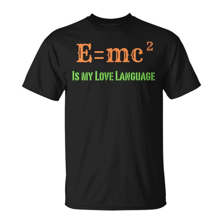 EMc2 Is My Love Language Physics Math Engineering Teachers T-Shirt
