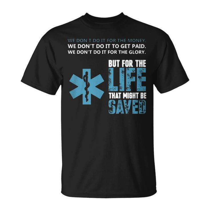 Emt For The Life That Might Be Saved T-Shirt