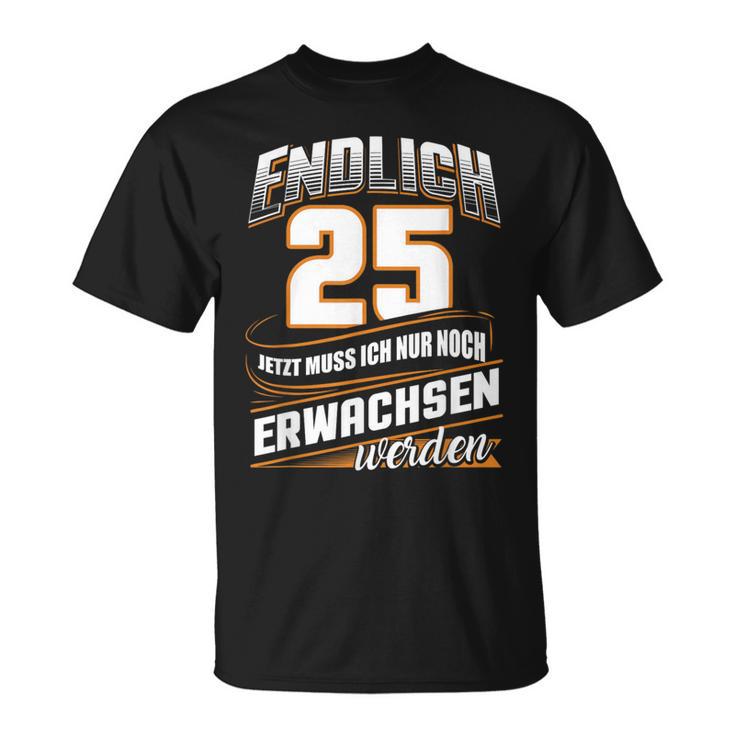 Endlich 25 Nur Noch Arwachsenwerden Geburtsjahr Birthday T-Shirt