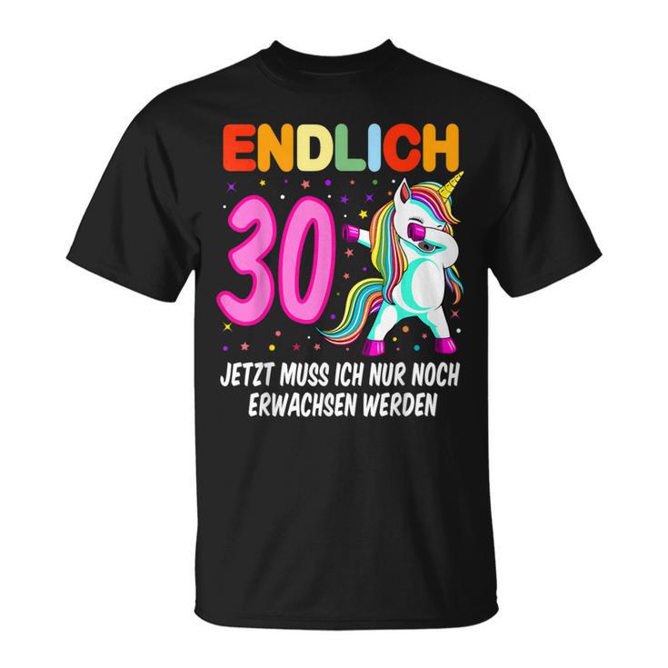 Endlich 30 Jetzt Muss Ich Nur Noch Erwachsen Werden Endlich T-Shirt