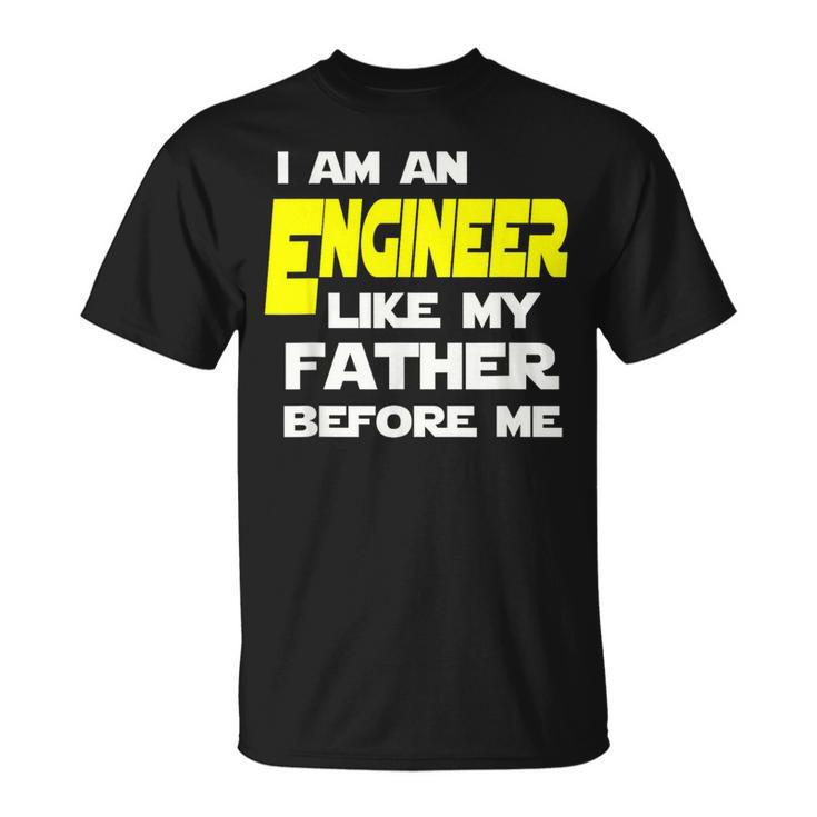 I Am An Engineer Like My Father Before Me T-Shirt