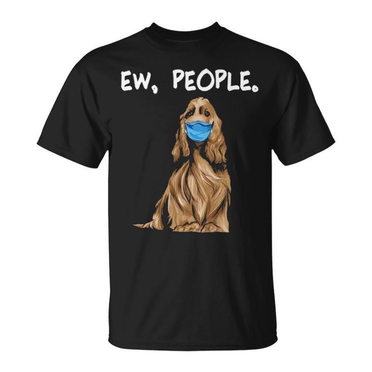 English Cocker Spaniel Ew People Dog Wearing Face Mask T-Shirt