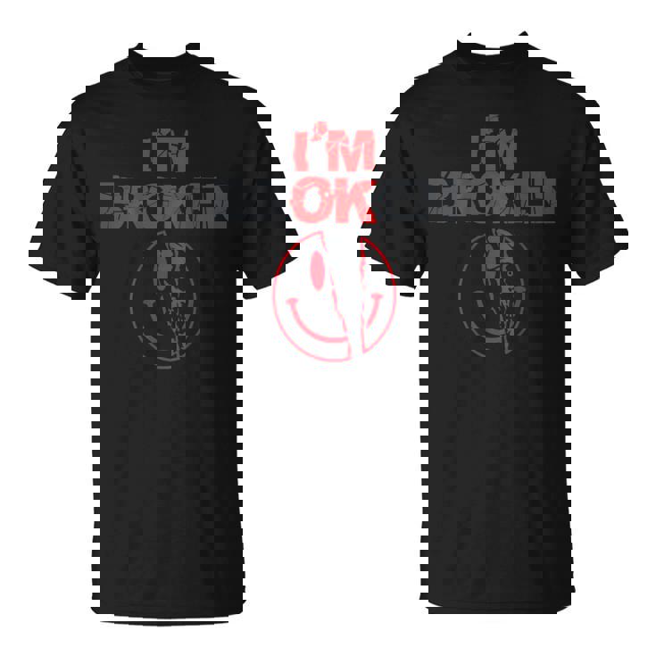 Estoy Roto Estoy Bien Roto Estoy Roto En La Parte Posterior Camiseta unisex
