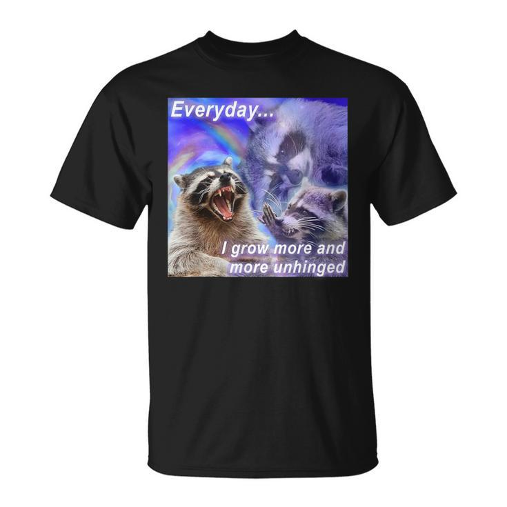 Everyday I Grow More Unhinged Raccoon Opossums Possums Meme T-Shirt
