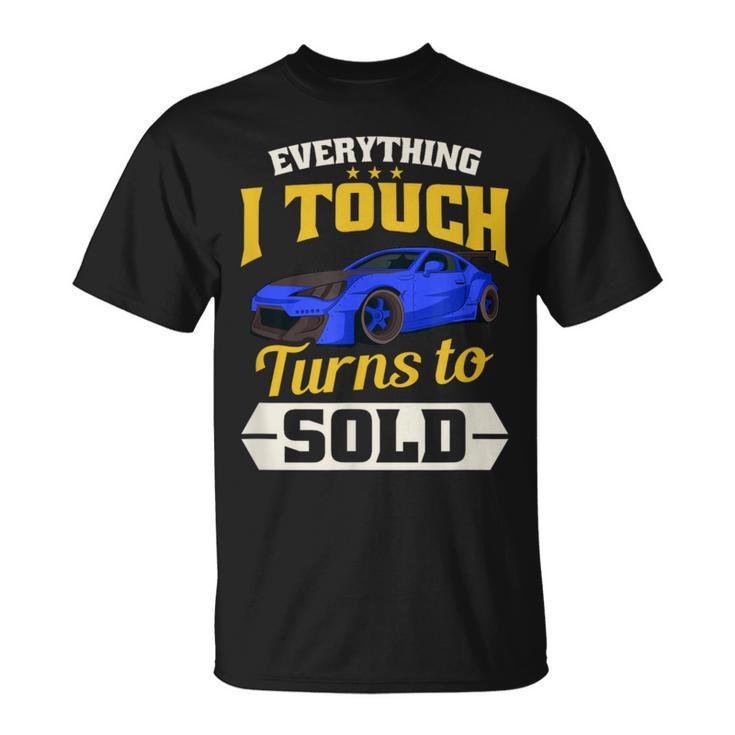 Everything I Touch Turns To Sold Car Salesman T-Shirt