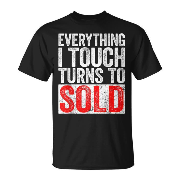 Everything I Touch Turns To Sold Realtor T-Shirt