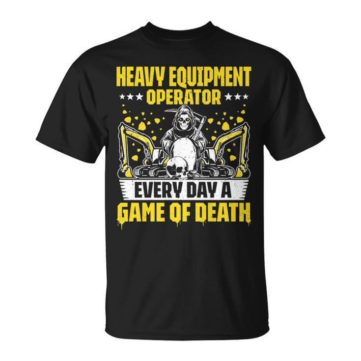 Excavator Driver Game Of Death Heavy Equipment Operator T-Shirt