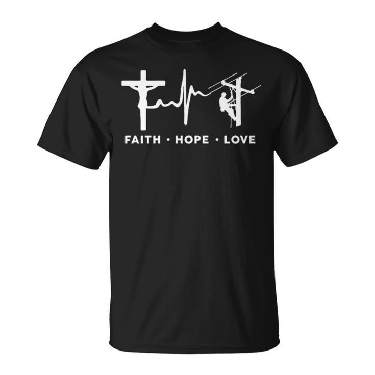 Faith Hope Love Lineman T-Shirt