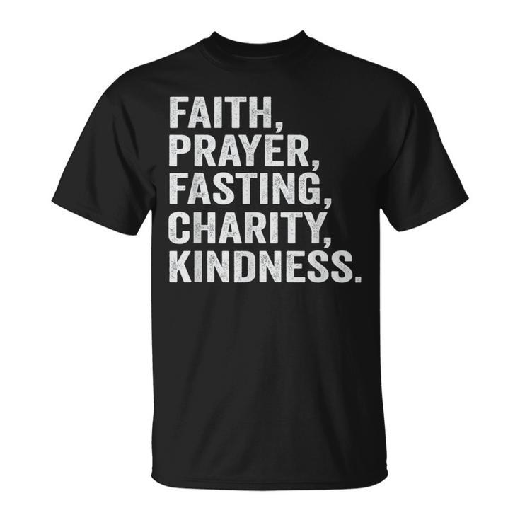 Faith Prayer Fasting Charity Kindness Muslim Fasting Ramadan T-Shirt