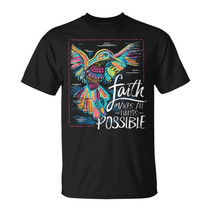 Faith Make All Things Are Possible Hummingbird Christian T-Shirt