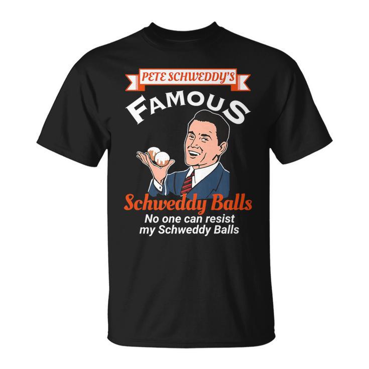 Famous Schweddy Balls No One Can Resist My Schweddy Balls T-Shirt