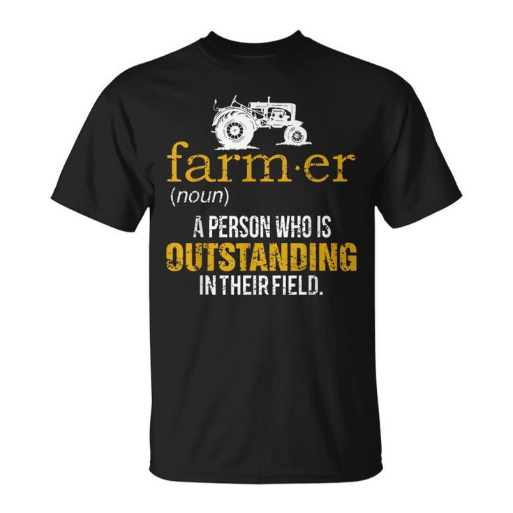 Farmer A Person Who Is Outstanding In Their Field Farm T-Shirt