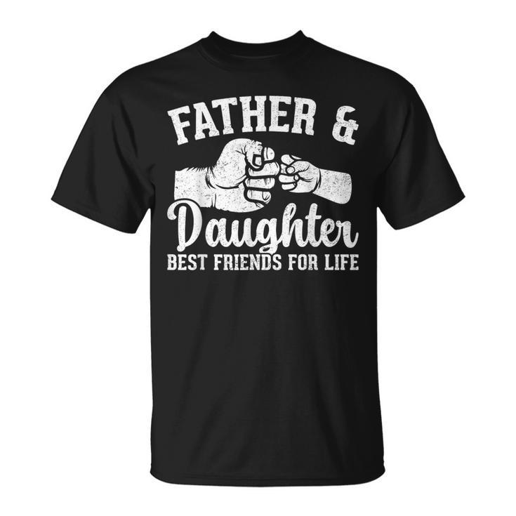 Father And Daughter Best Friends For Life Fathers Day T-Shirt