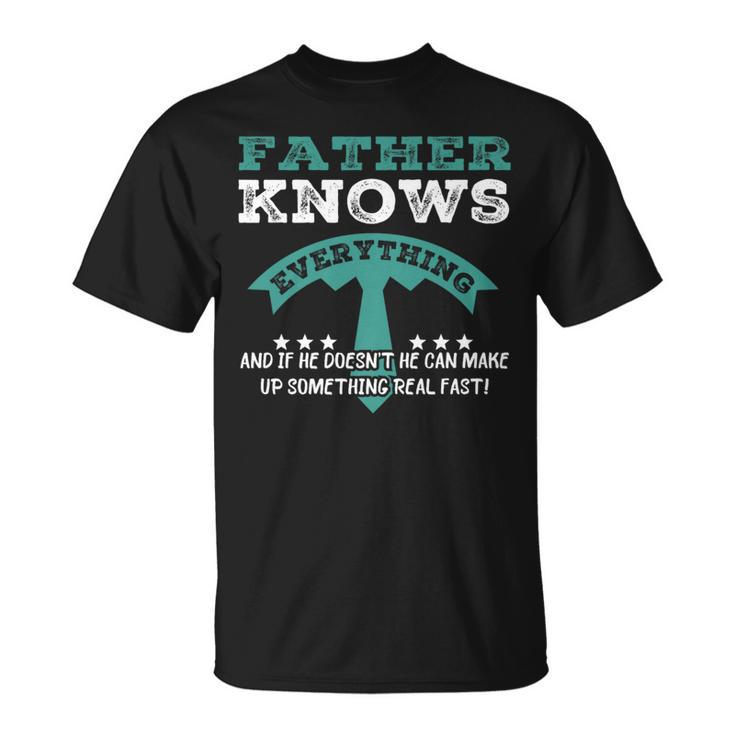 Father Knows Everything Father's Day Dad Papa T-Shirt