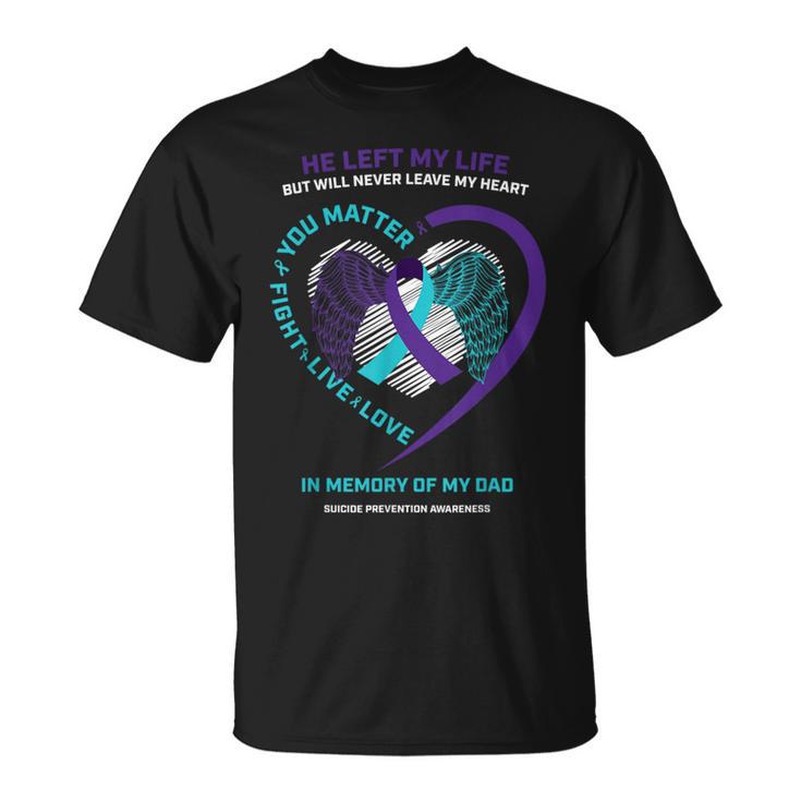 Father In Memory Of My Dad Suicide Prevention Awareness T-Shirt