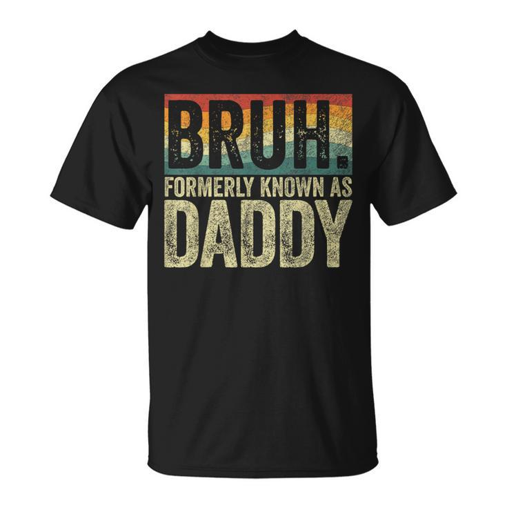 Fathers Day Bruh Formerly Known As Daddy Vintage T-Shirt