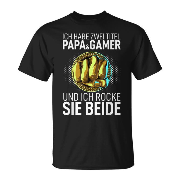 Father's Day Dad Ich Habe Zwei Titel Papa Und Gamer T-Shirt