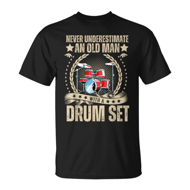 Fathers Day Never Underestimate An Old Man With A Drum Set T-Shirt