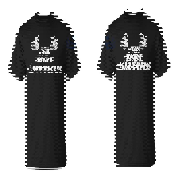 Your Favorite Commentator Co-Worker On The Job T-Shirt