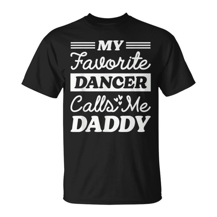 My Favorite Dancer Calls Me Daddy Fathers Day Dancing T-Shirt