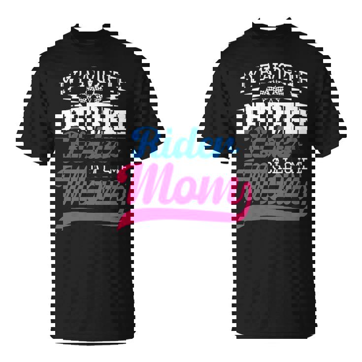 My Favorite Dirt Bike Rider Calls Me Mom Mx Bike Motocross T-Shirt