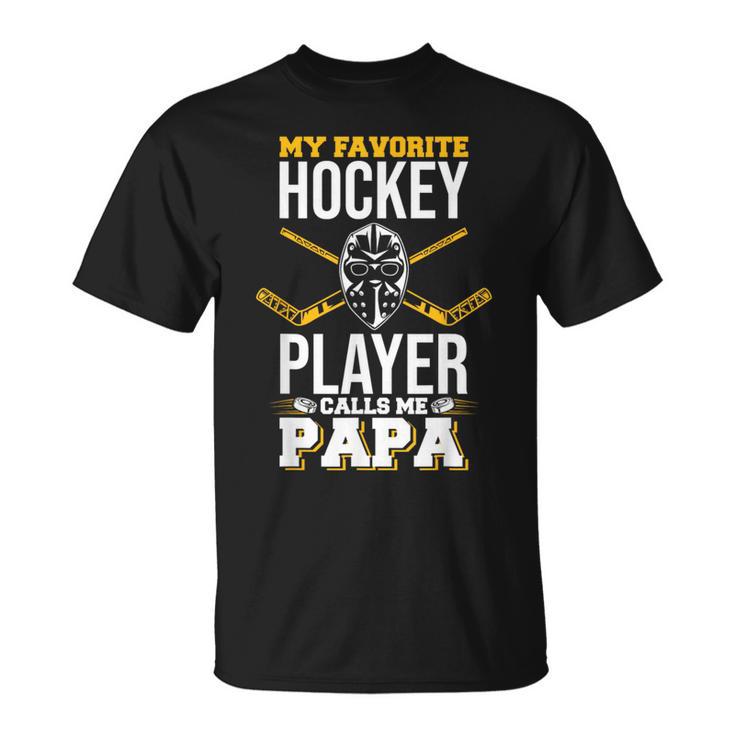 My Favorite Hockey Player Calls Me Papa Ice Hockey Lover T-Shirt