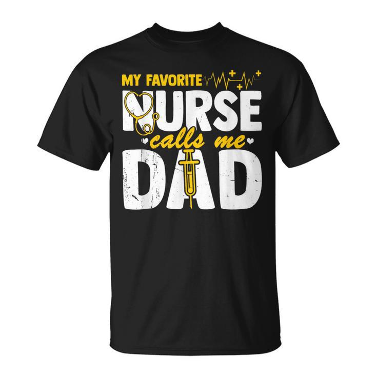 My Favorite Nurse Calls Me Dad Fathers Day Nurse Life T-Shirt