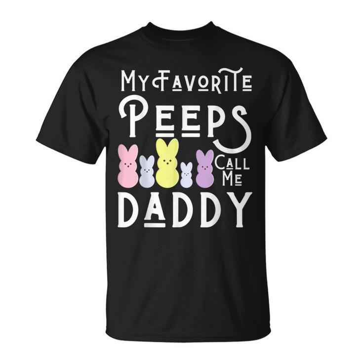 My Favorite Peeps Call Me Daddy Dad Easter Basket Stuffer T-Shirt