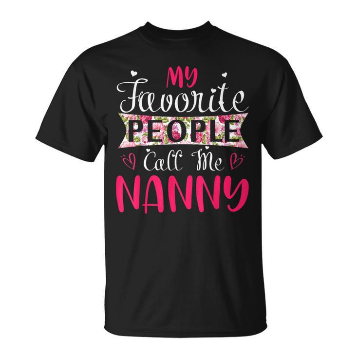 My Favorite People Call Me Nanny For Mothers Women T-Shirt