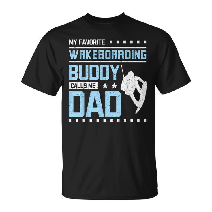 My Favorite Wakeboarding Buddy Calls Me Dad T-Shirt